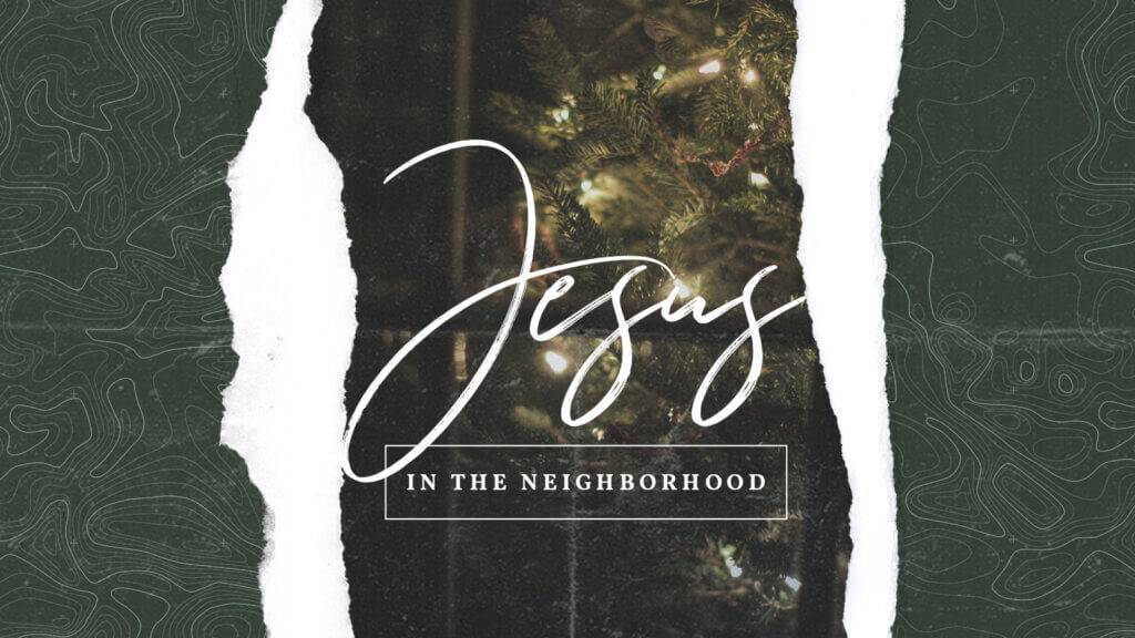 Jesus in the Neighborhood – Part 2