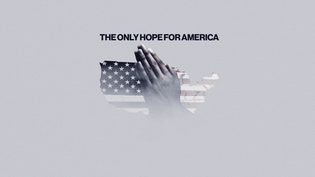 The Only Hope for America
